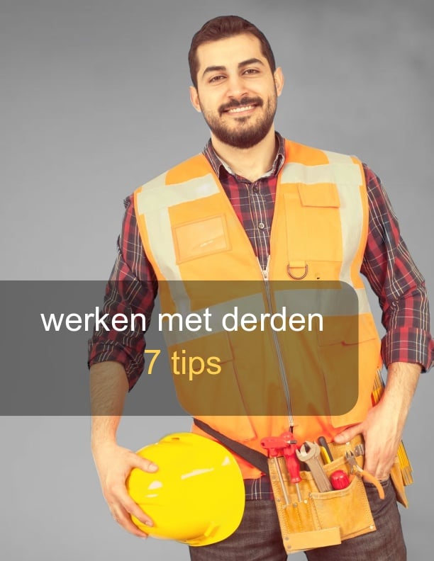 Werken met derden, 7 tips